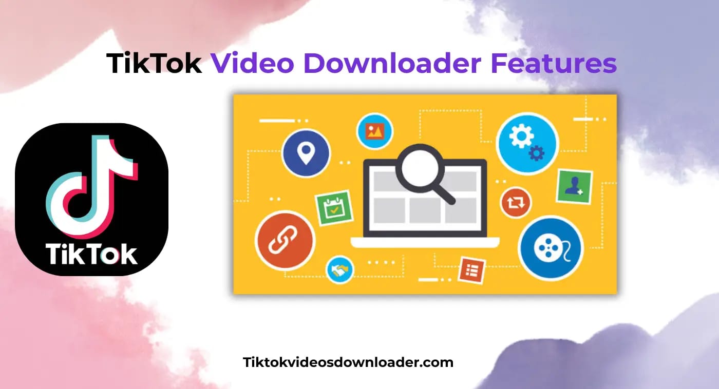 Features of TikTok Video Downloader - no watermark, free, all devices